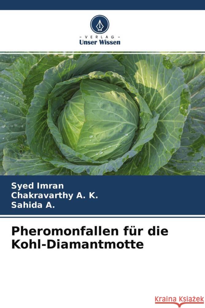Pheromonfallen für die Kohl-Diamantmotte Imran, Syed, A. K., Chakravarthy, A., Sahida 9786204535050 Verlag Unser Wissen