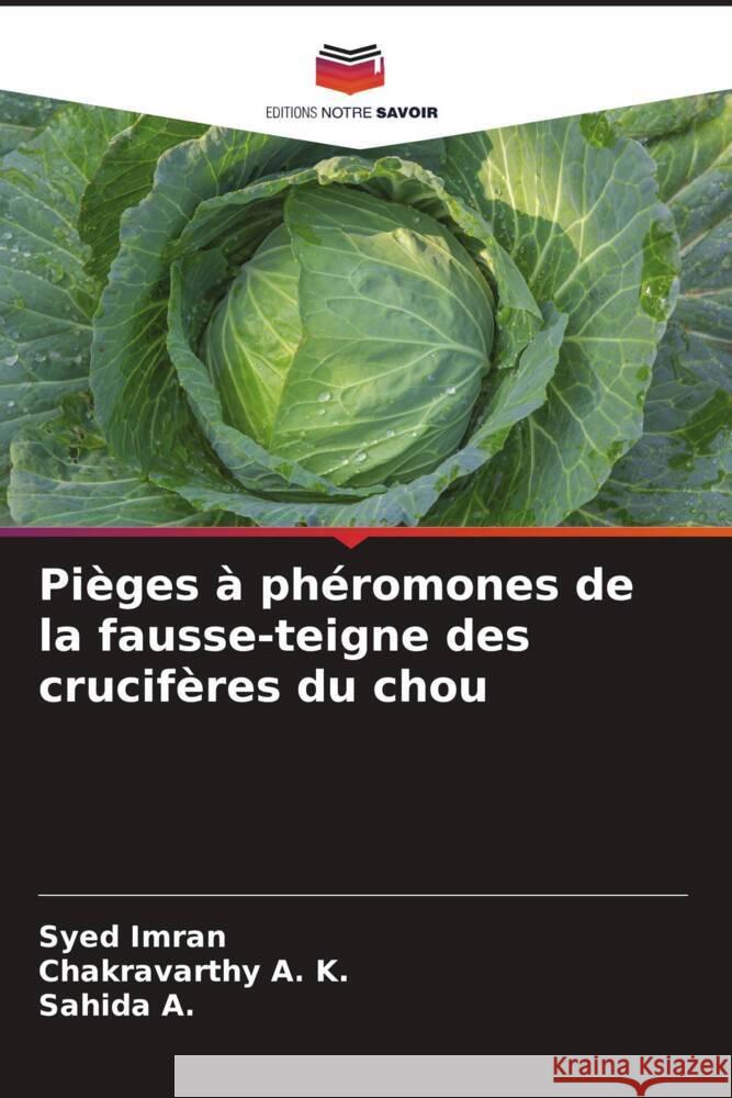 Pièges à phéromones de la fausse-teigne des crucifères du chou Imran, Syed, A. K., Chakravarthy, A., Sahida 9786204535074 Editions Notre Savoir