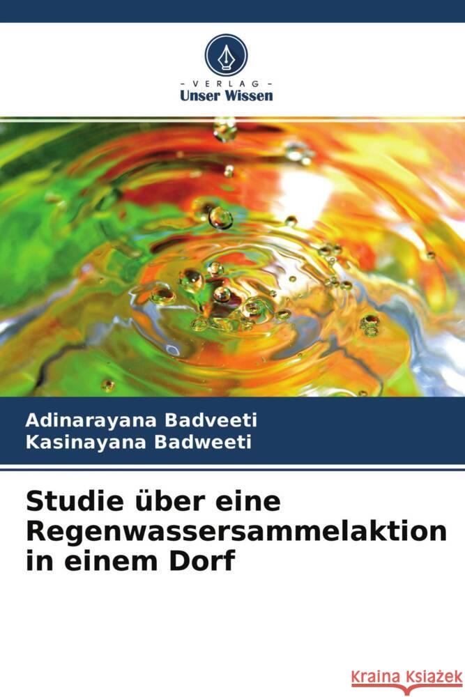 Studie über eine Regenwassersammelaktion in einem Dorf Badveeti, Adinarayana, Badweeti, Kasinayana 9786204535456