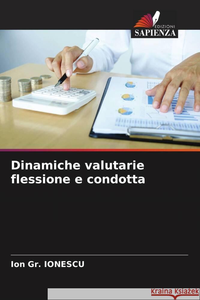 Dinamiche valutarie flessione e condotta Ionescu, Ion Gr. 9786204536217 Edizioni Sapienza