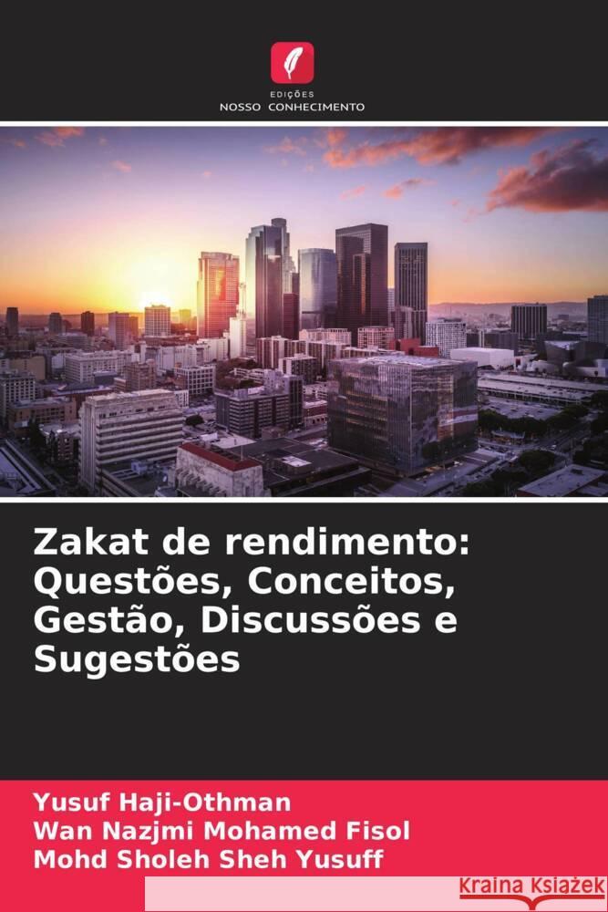 Zakat de rendimento: Questões, Conceitos, Gestão, Discussões e Sugestões Haji-Othman, Yusuf, Mohamed Fisol, Wan Nazjmi, Sheh Yusuff, Mohd Sholeh 9786204537115