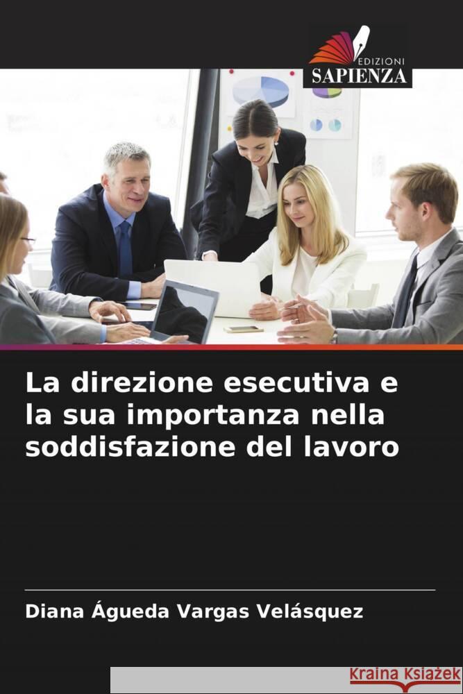 La direzione esecutiva e la sua importanza nella soddisfazione del lavoro Vargas Velásquez, Diana Agueda 9786204537221