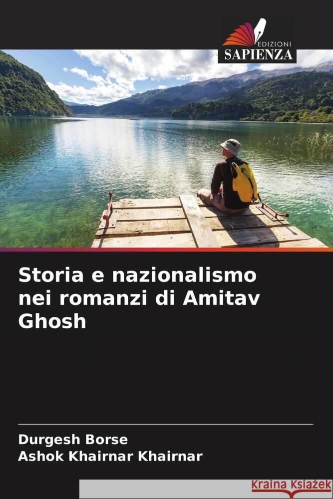 Storia e nazionalismo nei romanzi di Amitav Ghosh Borse, Durgesh, Khairnar, Ashok Khairnar 9786204537467