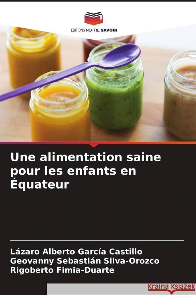 Une alimentation saine pour les enfants en Équateur García Castillo, Lázaro Alberto, Silva-Orozco, Geovanny Sebastián, Fimia-Duarte, Rigoberto 9786204537634