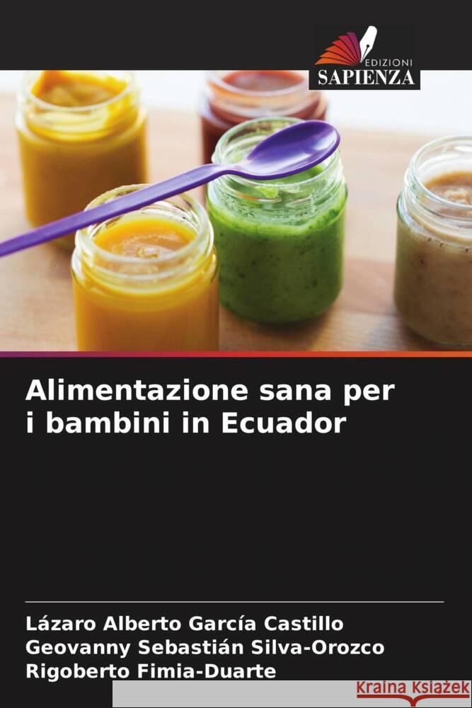 Alimentazione sana per i bambini in Ecuador García Castillo, Lázaro Alberto, Silva-Orozco, Geovanny Sebastián, Fimia-Duarte, Rigoberto 9786204537641