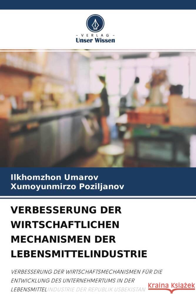 VERBESSERUNG DER WIRTSCHAFTLICHEN MECHANISMEN DER LEBENSMITTELINDUSTRIE Umarov, Ilkhomzhon, Poziljanov, Xumoyunmirzo 9786204537689