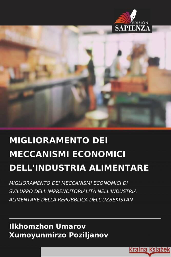 MIGLIORAMENTO DEI MECCANISMI ECONOMICI DELL'INDUSTRIA ALIMENTARE Umarov, Ilkhomzhon, Poziljanov, Xumoyunmirzo 9786204537719