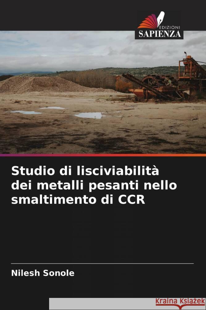 Studio di lisciviabilità dei metalli pesanti nello smaltimento di CCR Sonole, Nilesh 9786204537757