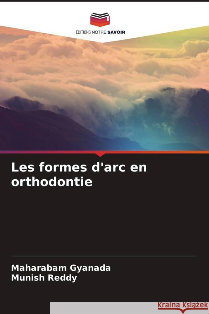 Les formes d'arc en orthodontie Gyanada, Maharabam, Reddy, Munish 9786204538907