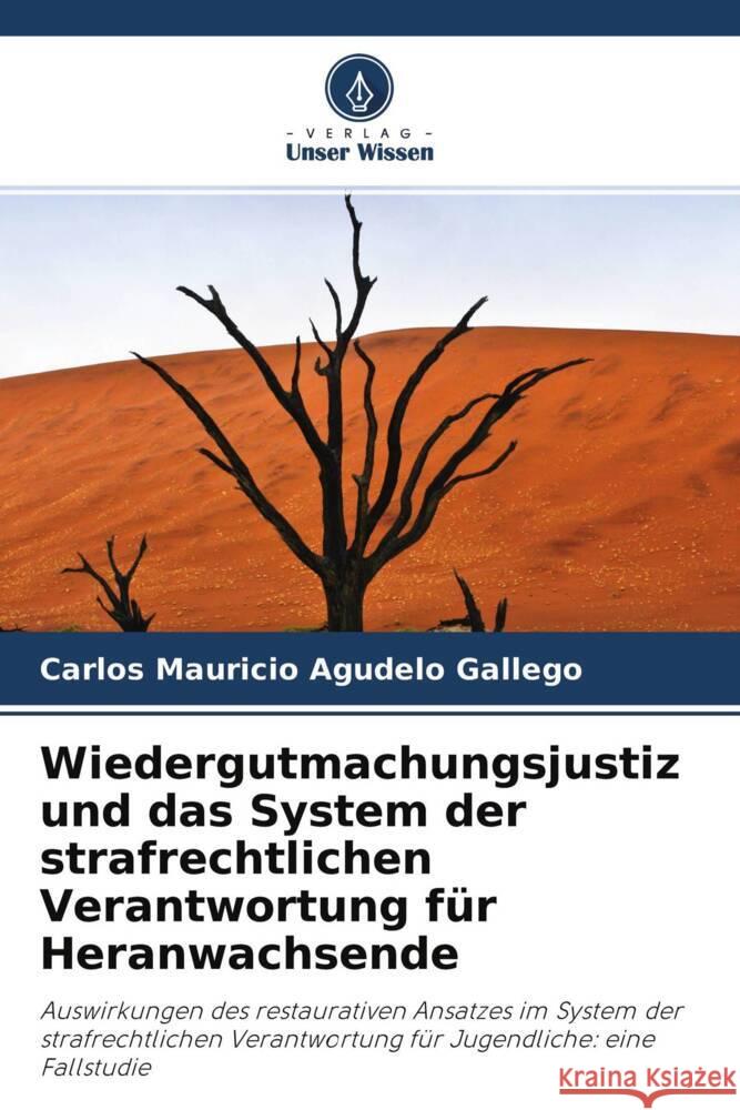 Wiedergutmachungsjustiz und das System der strafrechtlichen Verantwortung für Heranwachsende Agudelo Gallego, Carlos Mauricio 9786204539645