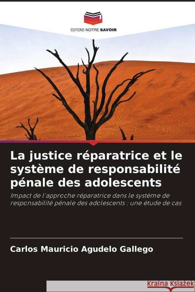 La justice réparatrice et le système de responsabilité pénale des adolescents Agudelo Gallego, Carlos Mauricio 9786204539669