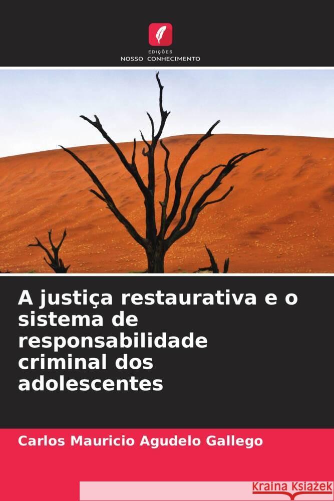 A justiça restaurativa e o sistema de responsabilidade criminal dos adolescentes Agudelo Gallego, Carlos Mauricio 9786204539683