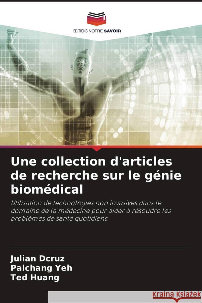 Une collection d'articles de recherche sur le génie biomédical Dcruz, Julian, Yeh, Paichang, Huang, Ted 9786204540030