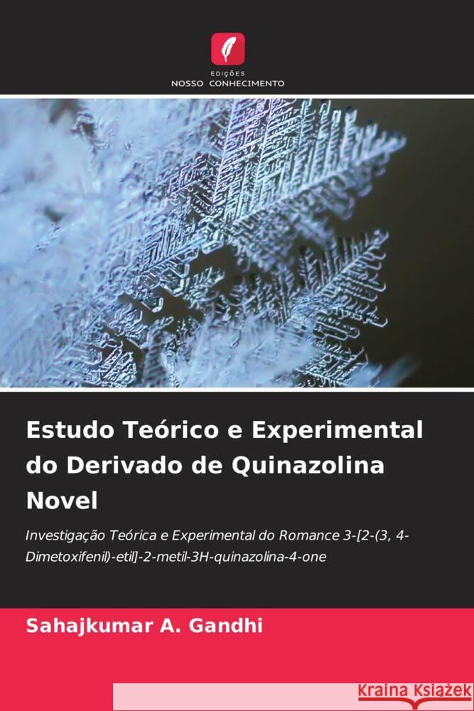Estudo Teórico e Experimental do Derivado de Quinazolina Novel Gandhi, Sahajkumar A. 9786204540276 Edições Nosso Conhecimento