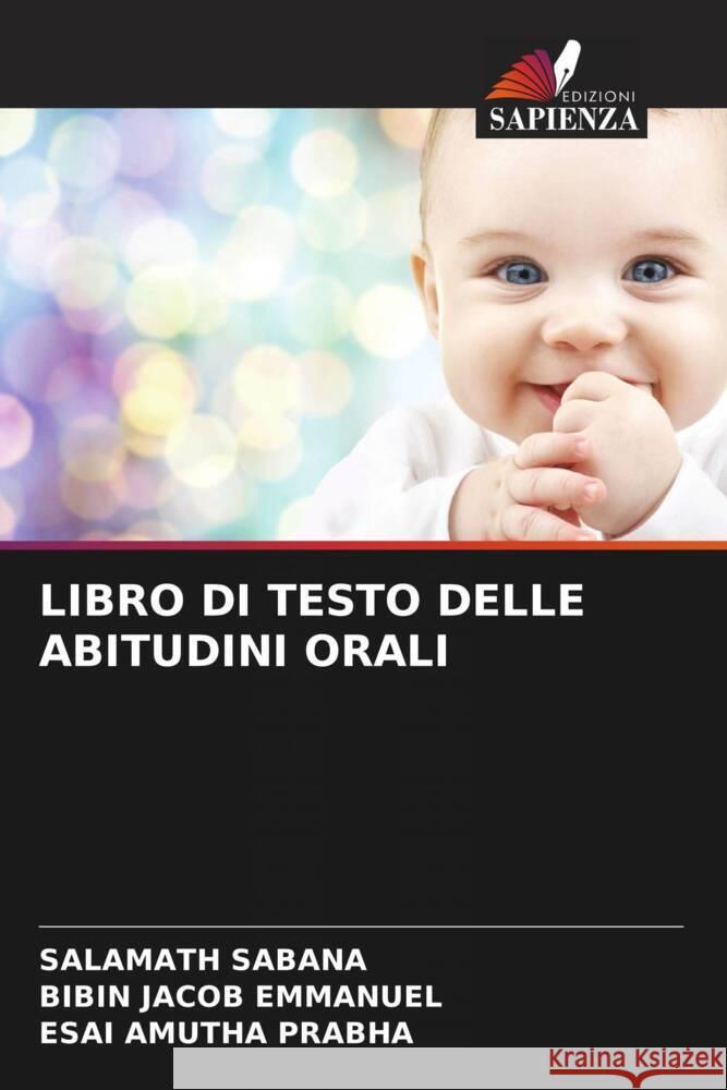 LIBRO DI TESTO DELLE ABITUDINI ORALI SABANA, SALAMATH, Emmanuel, Bibin Jacob, Prabha, Esai Amutha 9786204540504 Edizioni Sapienza