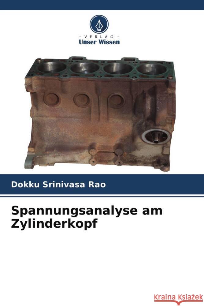 Spannungsanalyse am Zylinderkopf Srinivasa Rao, Dokku 9786204540955 Verlag Unser Wissen