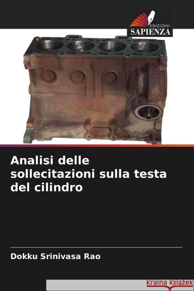 Analisi delle sollecitazioni sulla testa del cilindro Srinivasa Rao, Dokku 9786204540986 Edizioni Sapienza