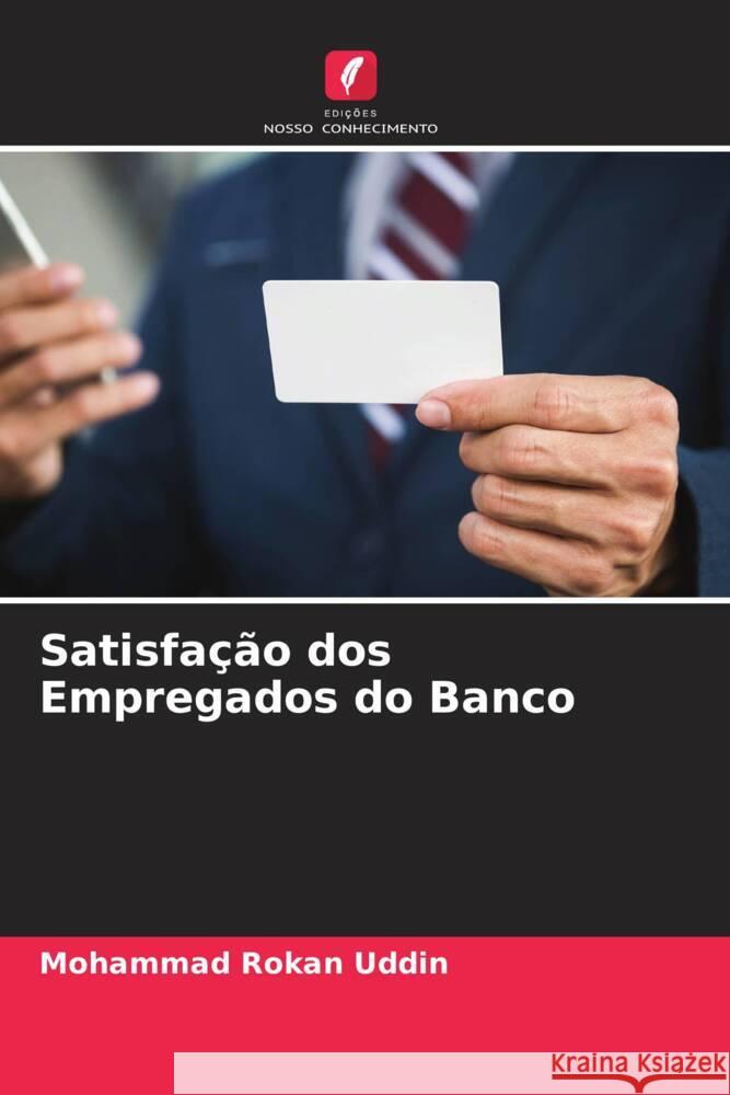 Satisfação dos Empregados do Banco Uddin, Mohammad Rokan 9786204541419 Edições Nosso Conhecimento