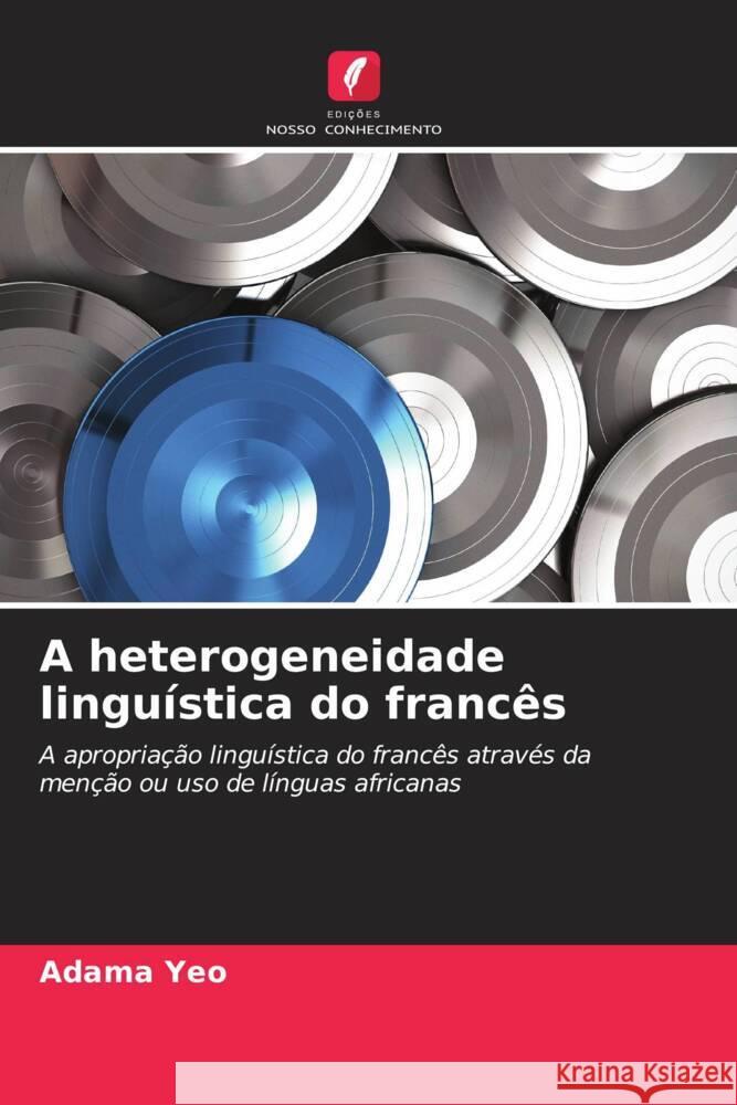A heterogeneidade linguística do francês Yeo, Adama 9786204541495 Edições Nosso Conhecimento