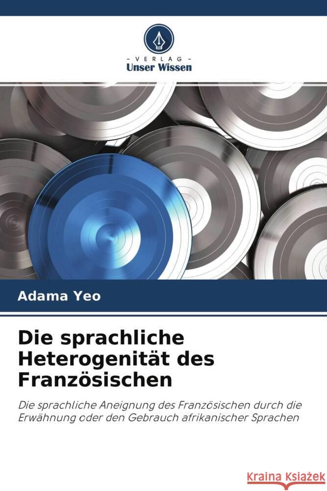 Die sprachliche Heterogenität des Französischen Yeo, Adama 9786204541556 Verlag Unser Wissen