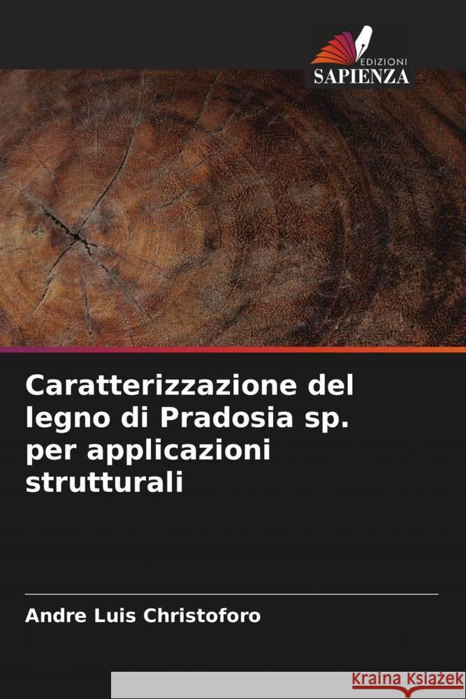 Caratterizzazione del legno di Pradosia sp. per applicazioni strutturali Christoforo, André Luis 9786204541860