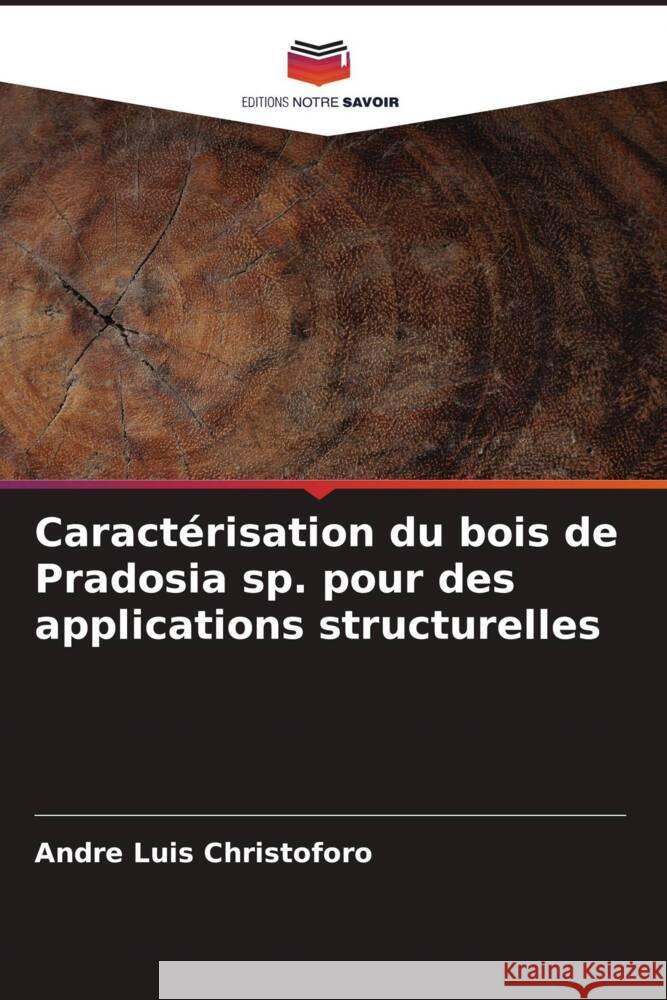 Caractérisation du bois de Pradosia sp. pour des applications structurelles Christoforo, André Luis 9786204541891