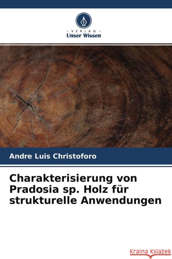 Charakterisierung von Pradosia sp. Holz für strukturelle Anwendungen Christoforo, André Luis 9786204541952