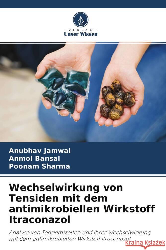 Wechselwirkung von Tensiden mit dem antimikrobiellen Wirkstoff Itraconazol Jamwal, Anubhav, Bansal, Anmol, Sharma, Poonam 9786204542188 Verlag Unser Wissen