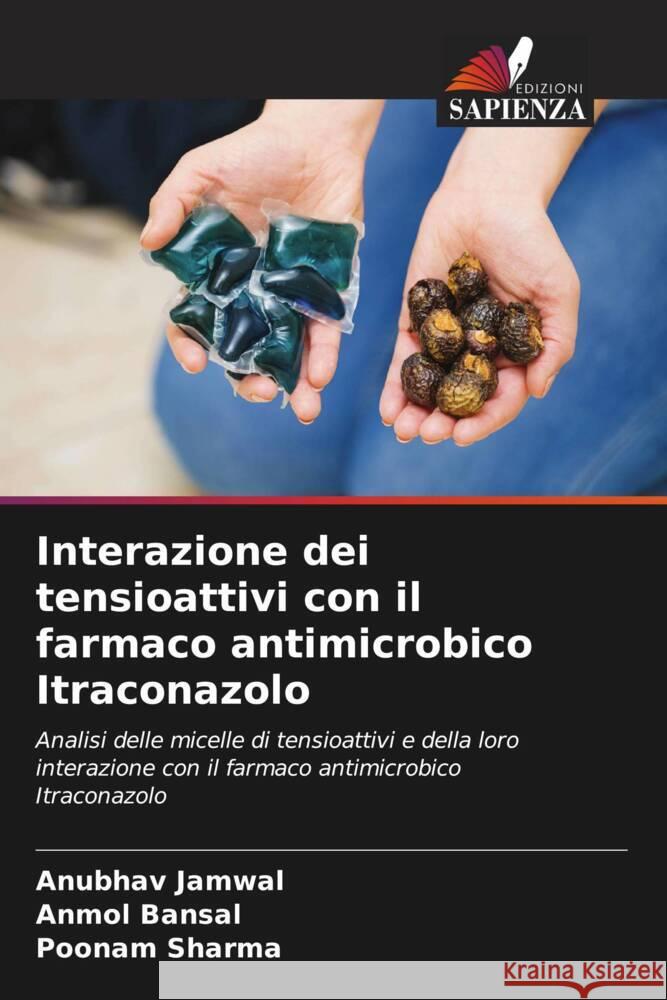 Interazione dei tensioattivi con il farmaco antimicrobico Itraconazolo Jamwal, Anubhav, Bansal, Anmol, Sharma, Poonam 9786204542201 Edizioni Sapienza