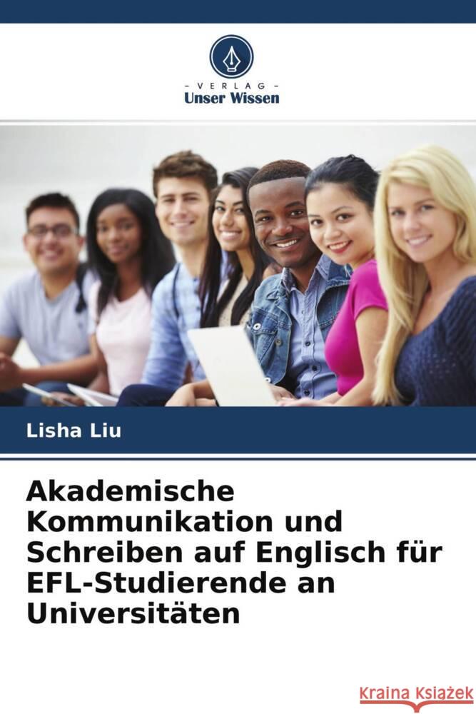 Akademische Kommunikation und Schreiben auf Englisch für EFL-Studierende an Universitäten Liu, Lisha 9786204542348