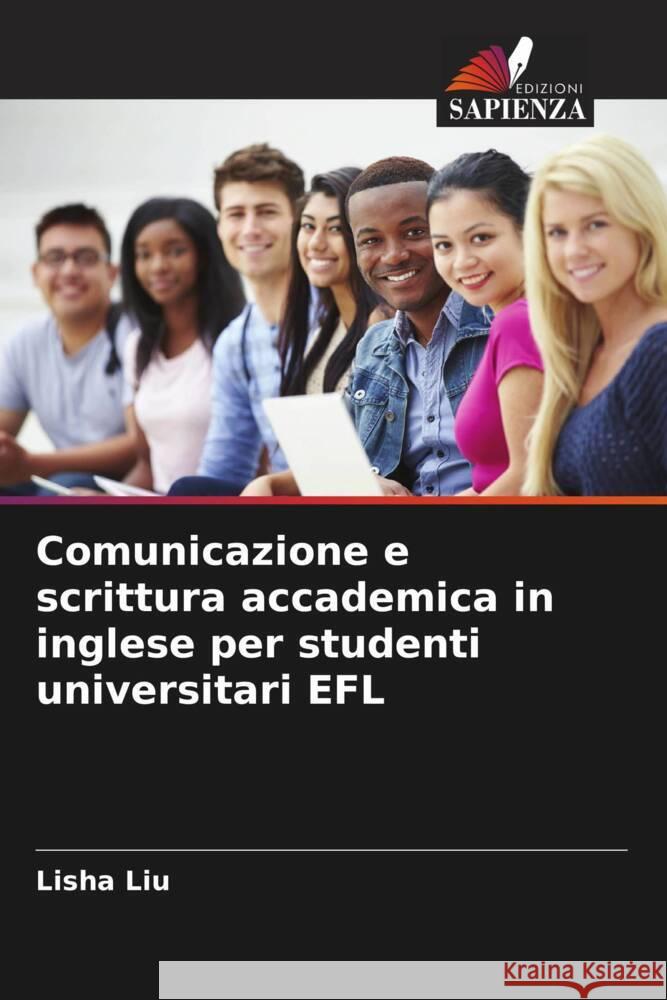 Comunicazione e scrittura accademica in inglese per studenti universitari EFL Liu, Lisha 9786204542379