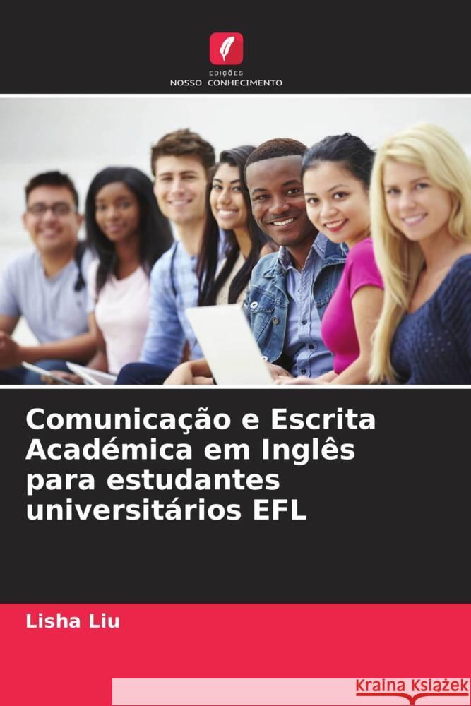 Comunicação e Escrita Académica em Inglês para estudantes universitários EFL Liu, Lisha 9786204542386