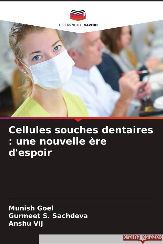 Cellules souches dentaires : une nouvelle ère d'espoir Goel, Munish, Sachdeva, Gurmeet S., Vij, Anshu 9786204542591