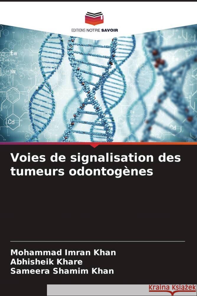 Voies de signalisation des tumeurs odontogènes Khan, Mohammad Imran, Khare, Abhisheik, Khan, Sameera Shamim 9786204542652