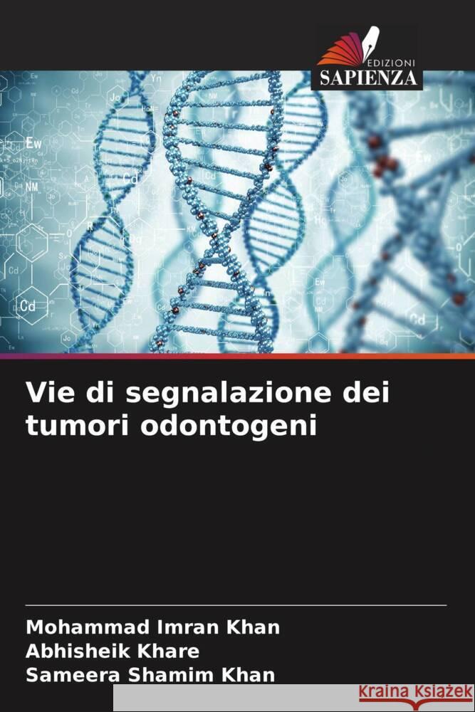 Vie di segnalazione dei tumori odontogeni Khan, Mohammad Imran, Khare, Abhisheik, Khan, Sameera Shamim 9786204542669