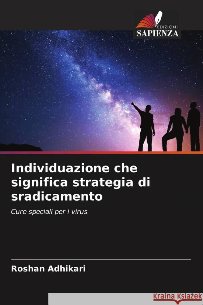 Individuazione che significa strategia di sradicamento Adhikari, Roshan 9786204542720 Edizioni Sapienza