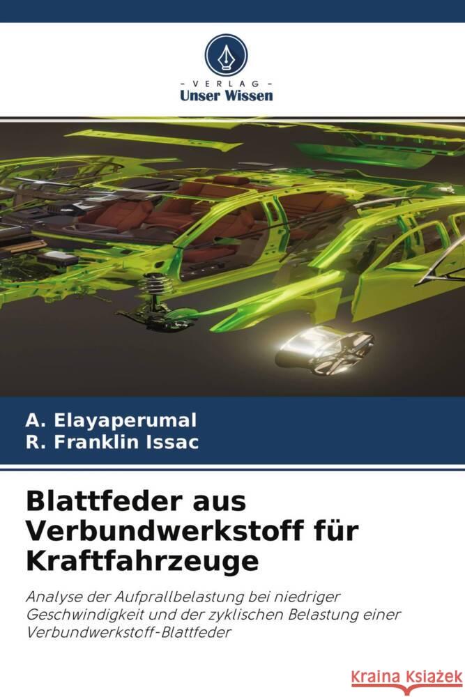 Blattfeder aus Verbundwerkstoff für Kraftfahrzeuge Elayaperumal, A., Franklin Issac, R. 9786204543109