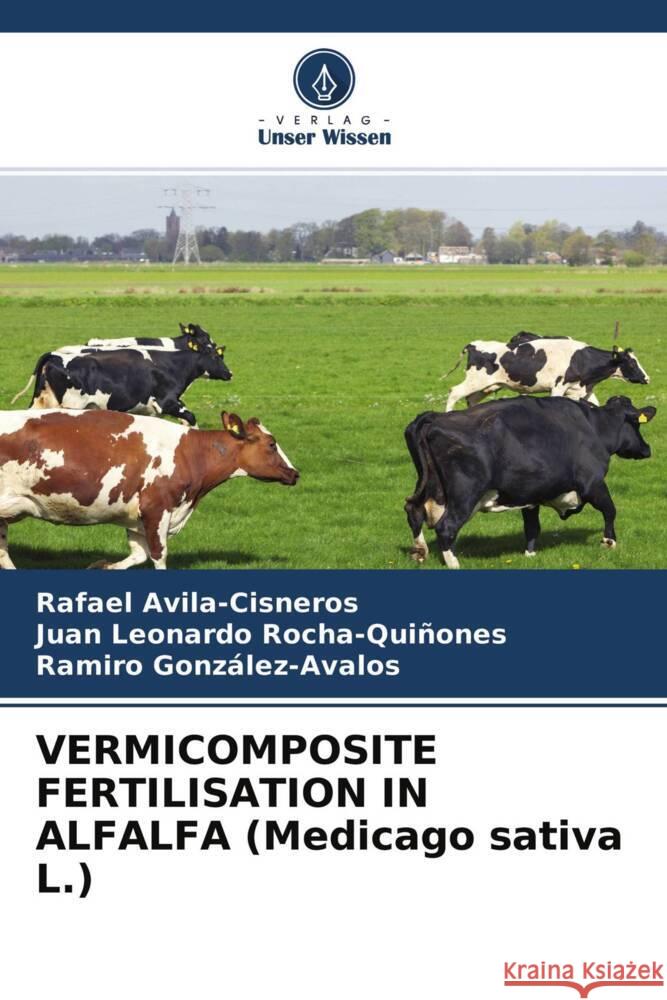 VERMICOMPOSITE FERTILISATION IN ALFALFA (Medicago sativa L.) Avila-Cisneros, Rafael, Rocha-Quiñones, Juan Leonardo, González-Avalos, Ramiro 9786204543147