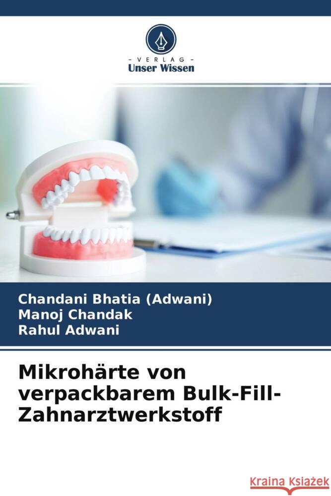 Mikrohärte von verpackbarem Bulk-Fill-Zahnarztwerkstoff Bhatia (Adwani), Chandani, Chandak, Manoj, Adwani, Rahul 9786204543307 Verlag Unser Wissen