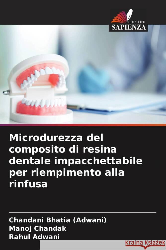 Microdurezza del composito di resina dentale impacchettabile per riempimento alla rinfusa Bhatia (Adwani), Chandani, Chandak, Manoj, Adwani, Rahul 9786204543383 Edizioni Sapienza