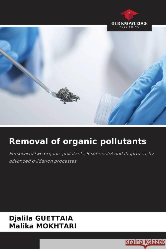 Removal of organic pollutants Guettaia, Djalila, Mokhtari, Malika 9786204543451