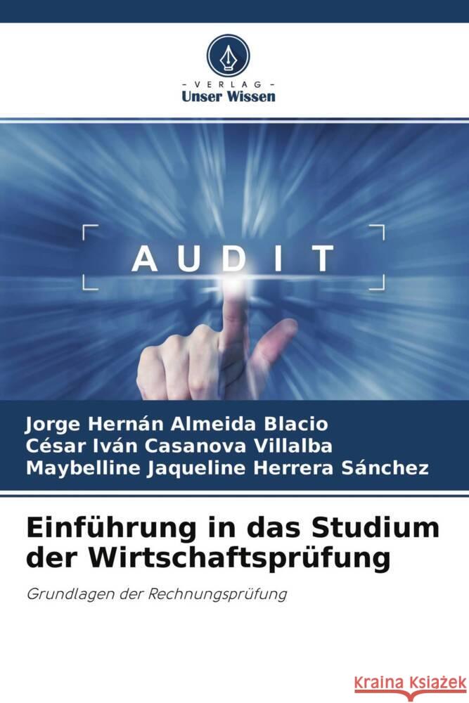 Einführung in das Studium der Wirtschaftsprüfung Almeida Blacio, Jorge Hernán, Casanova Villalba, César Iván, Herrera Sánchez, Maybelline Jaqueline 9786204543499