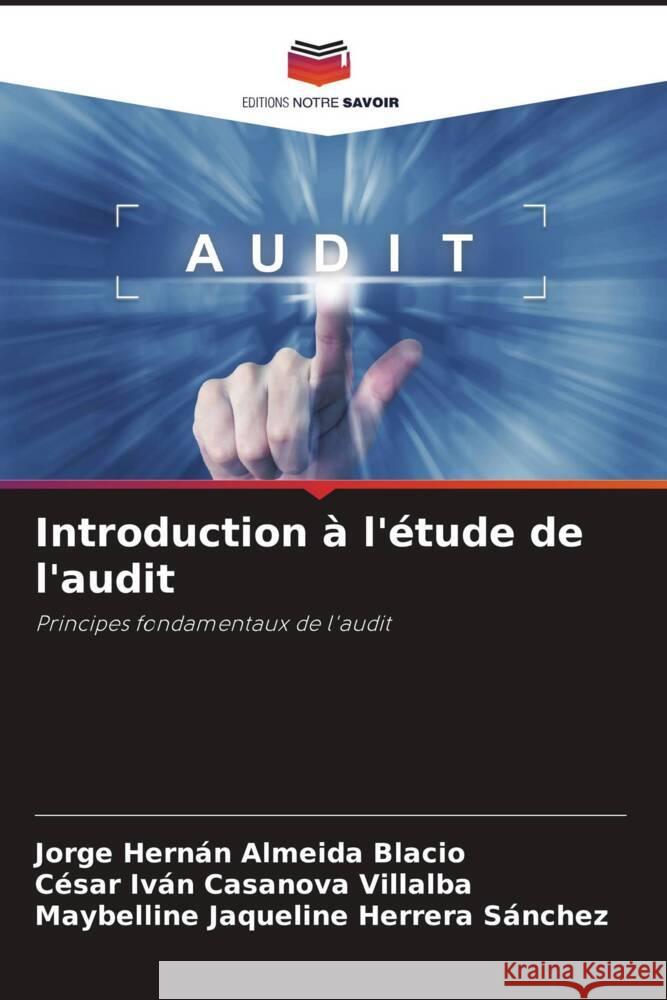 Introduction à l'étude de l'audit Almeida Blacio, Jorge Hernán, Casanova Villalba, César Iván, Herrera Sánchez, Maybelline Jaqueline 9786204543529