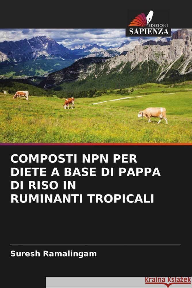 COMPOSTI NPN PER DIETE A BASE DI PAPPA DI RISO IN RUMINANTI TROPICALI Ramalingam, Suresh 9786204543673