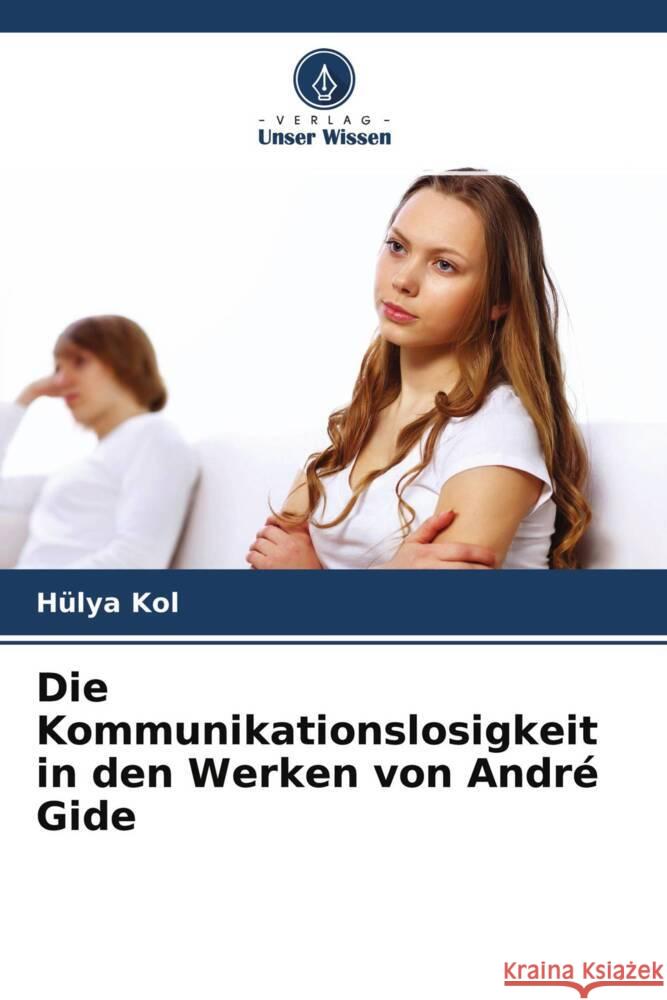 Die Kommunikationslosigkeit in den Werken von André Gide Kol, Hülya 9786204543949