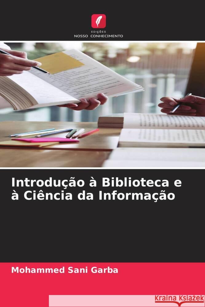 Introdução à Biblioteca e à Ciência da Informação Garba, Mohammed Sani 9786204544236