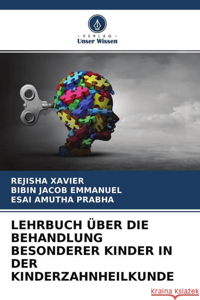 LEHRBUCH ÜBER DIE BEHANDLUNG BESONDERER KINDER IN DER KINDERZAHNHEILKUNDE XAVIER, REJISHA, Emmanuel, Bibin Jacob, Prabha, Esai Amutha 9786204544427 Verlag Unser Wissen