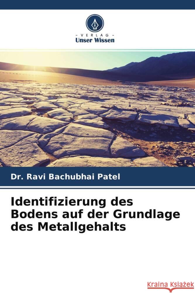 Identifizierung des Bodens auf der Grundlage des Metallgehalts Patel, Dr. Ravi Bachubhai 9786204544724 Verlag Unser Wissen