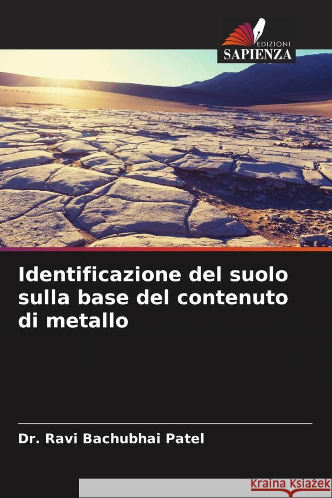 Identificazione del suolo sulla base del contenuto di metallo Patel, Dr. Ravi Bachubhai 9786204544755 Edizioni Sapienza