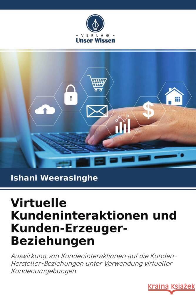 Virtuelle Kundeninteraktionen und Kunden-Erzeuger-Beziehungen Weerasinghe, Ishani 9786204544908